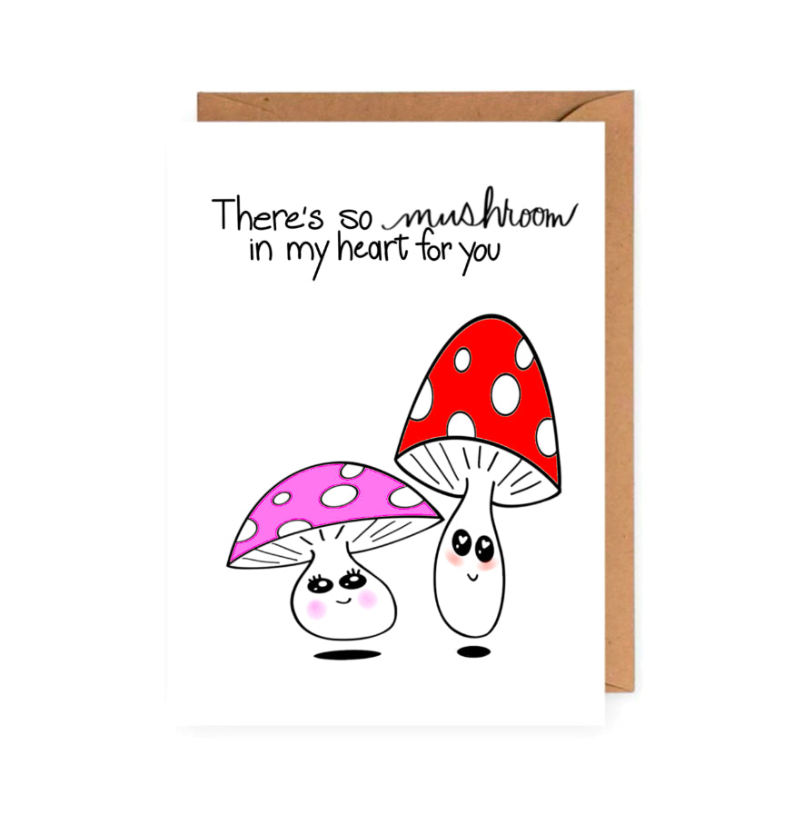 There’s So Mushroom In My Heart For You